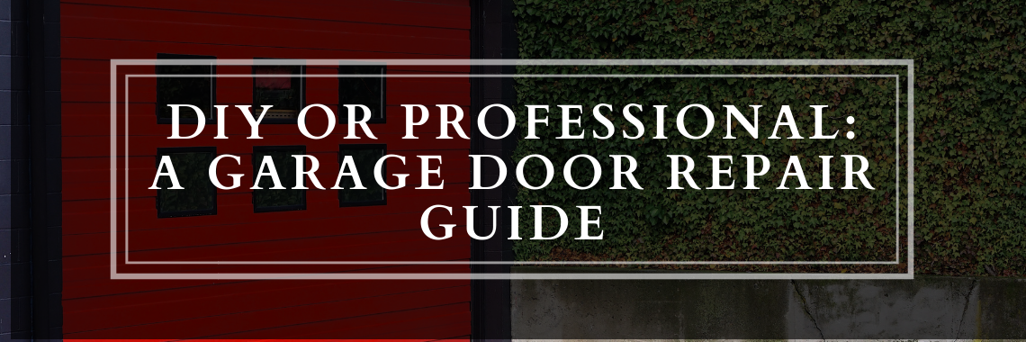 DIY or Professional A Garage Door Repair Guide