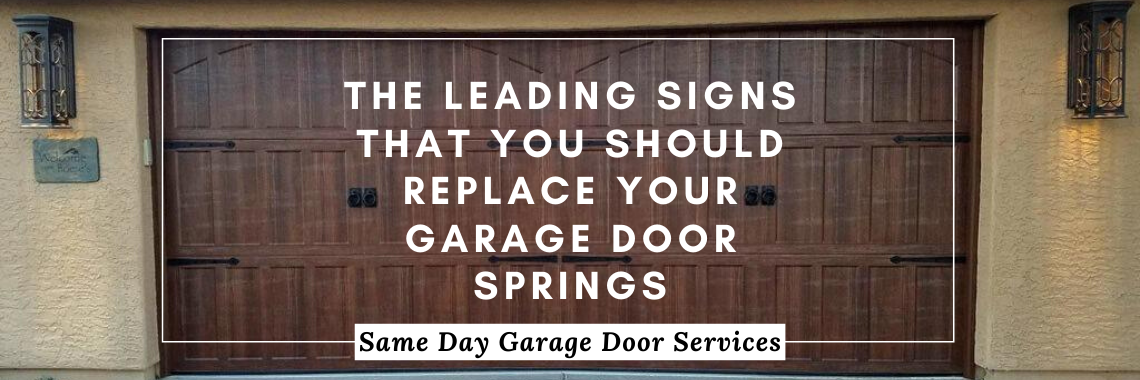 The Leading Signs That You Should Replace Your Garage Door Springs