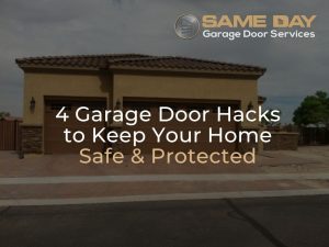 4 Garage Door Hacks to Keep Your Home Safe & Protected