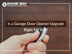 Is a Garage Door Opener Upgrade Right For You?
