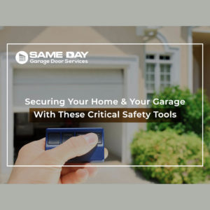 Securing Your Home & Your Garage With These Critical Safety Tools