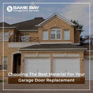 Choosing The Best Material For Your Garage Door Replacement