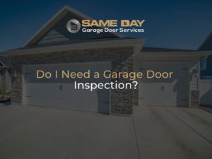 Do I Need a Garage Door Inspection?