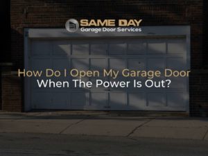 How Do I Open My Garage Door When The Power Is Out?