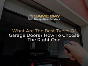 What Are The Best Types Of Garage Doors How To Choose The Right One