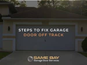 Steps To Fix Garage Door Off Track