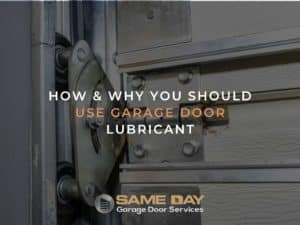 How & Why You Should Use Garage Door Lubricant