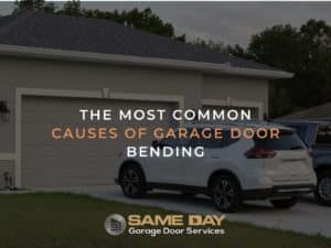 The Most Common Causes Of Garage Door Bending