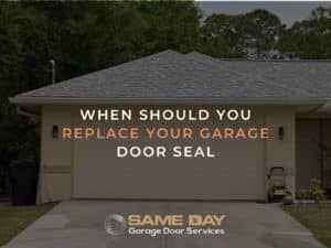 When Should You Replace Your Garage Door Seal